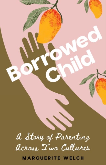 Borrowed Child - A Story of Parenting Across Two Cultures