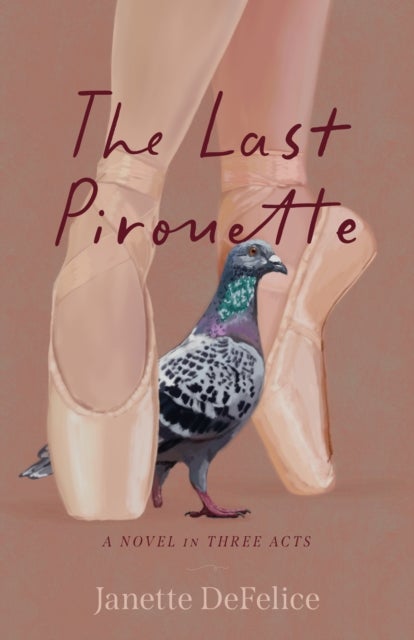 The Last Pirouette - A Novel in Three Acts