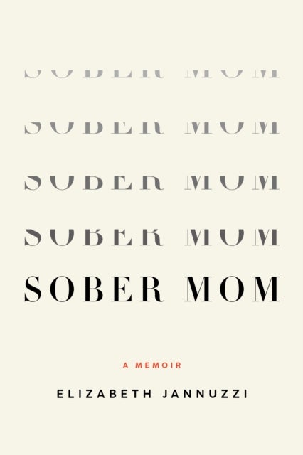 Sober Mom - A Memoir