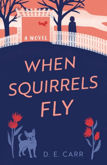 When Squirrels Fly - A Novel
