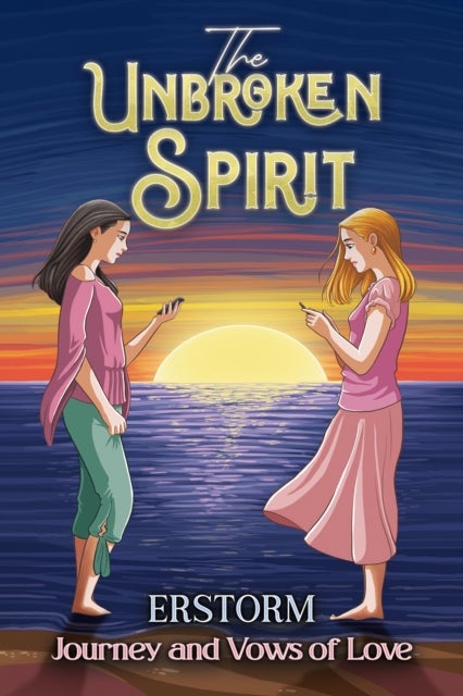 The Unbroken Spirit - Journey and Vows of Love