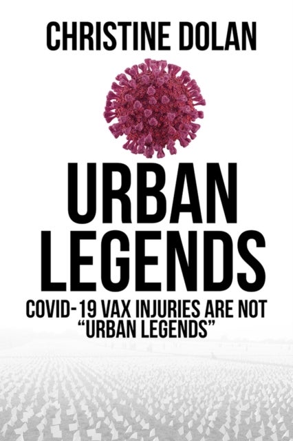 Urban Legends - COVID-19 VAX injuries are not "URBAN LEGENDS"