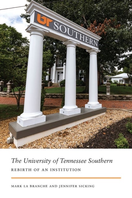 The University of Tennessee Southern - Rebirth of an Institution