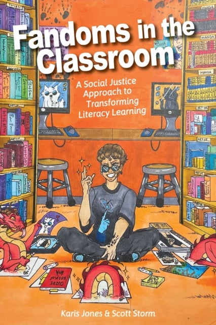 Fandoms in the Classroom - A Social Justice Approach to Transforming Literacy Learning