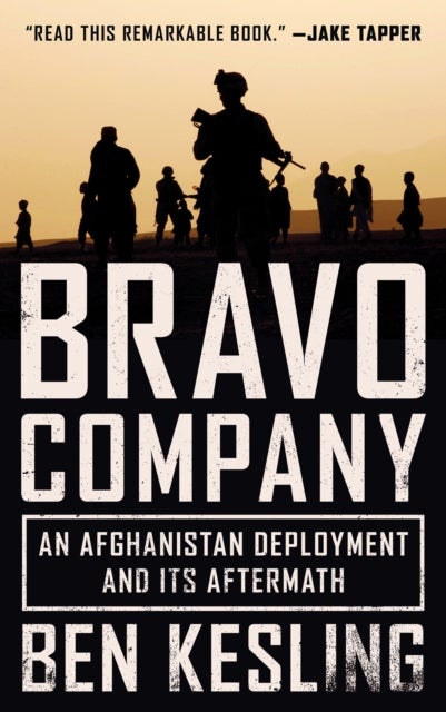 Bravo Company - An Afghanistan Deployment and Its Aftermath