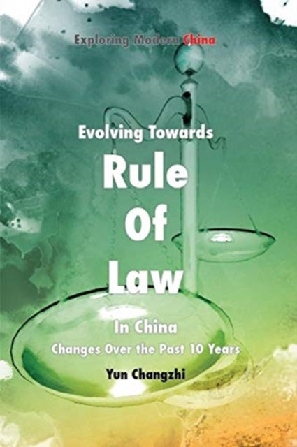 Evolving Towards Rule of Law In China - Changes Over the Past 10 Years