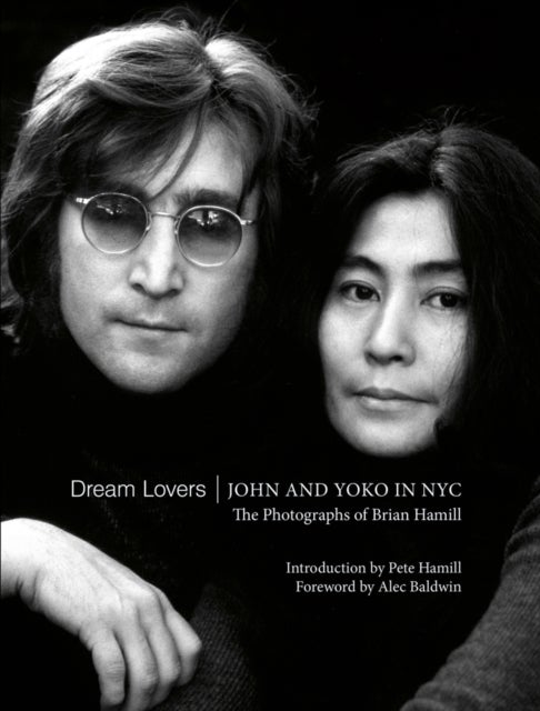 Dream Lovers: John and Yoko in NYC - The Photographs of Brian Hamill