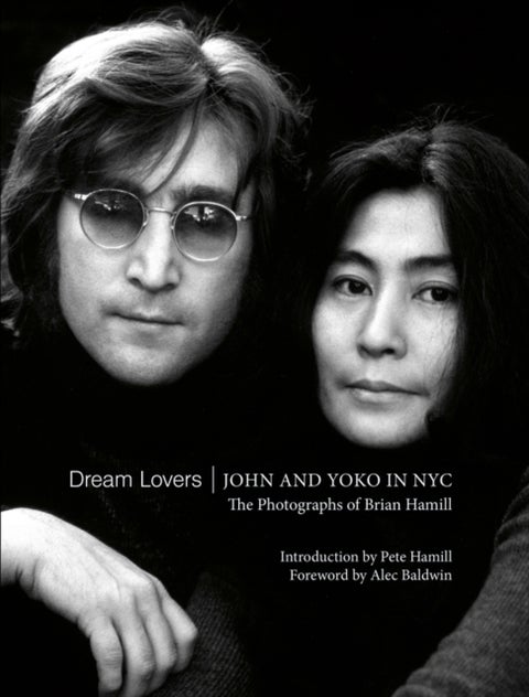 Dream Lovers: John and Yoko in NYC - The Photographs of Brian Hamill