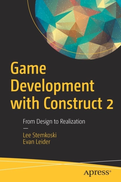 Game Development with Construct 2 - From Design to Realization