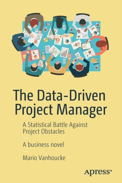 The Data-Driven Project Manager - A Statistical Battle Against Project Obstacles