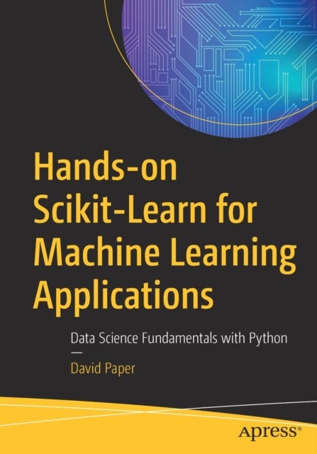 Hands-on Scikit-Learn for Machine Learning Applications - Data Science Fundamentals with Python
