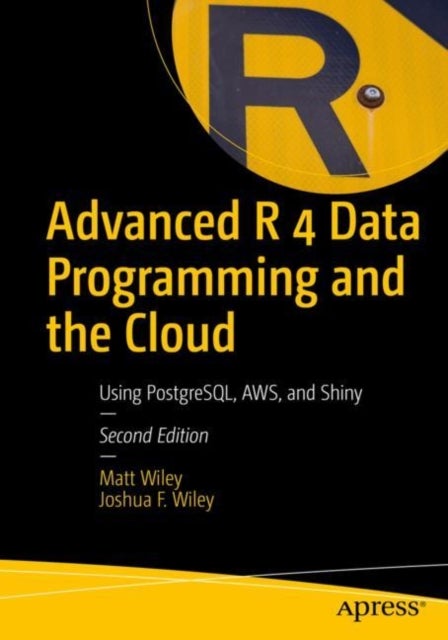 Advanced R 4 Data Programming and the Cloud - Using PostgreSQL, AWS, and Shiny