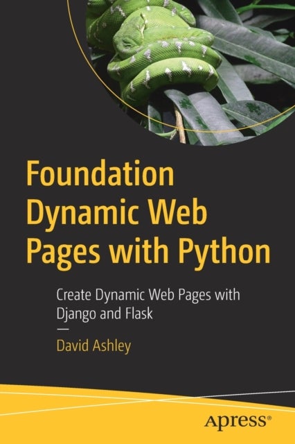 Foundation Dynamic Web Pages with Python - Create Dynamic Web Pages with Django and Flask