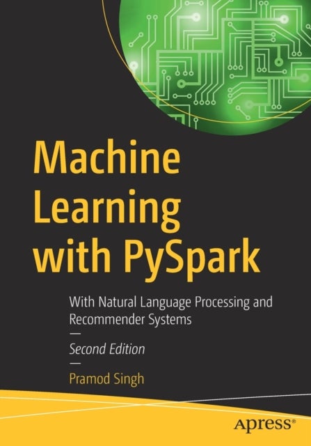 Machine Learning with PySpark - With Natural Language Processing and Recommender Systems