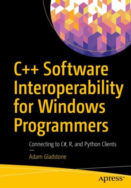 C++ Software Interoperability for Windows Programmers - Connecting to C#, R, and Python Clients
