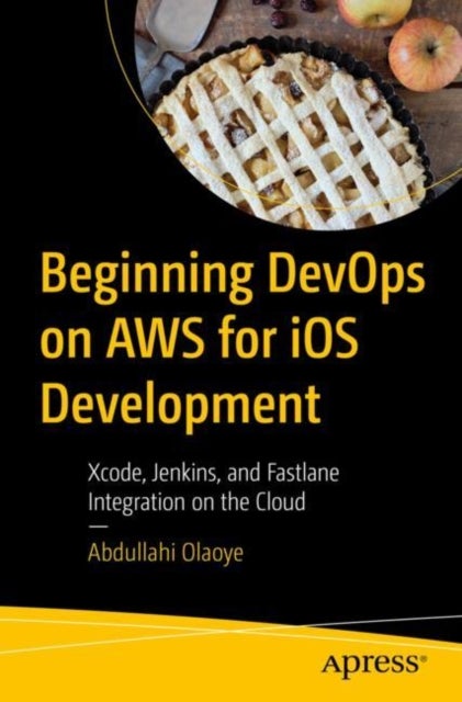 Beginning DevOps on AWS for iOS Development - Xcode, Jenkins, and Fastlane Integration on the Cloud