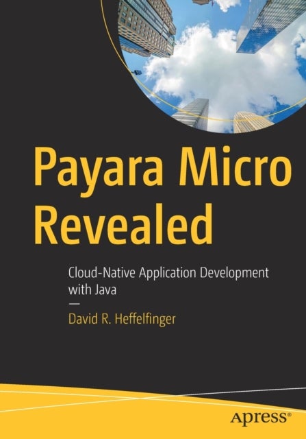 Payara Micro Revealed - Cloud-Native Application Development with Java