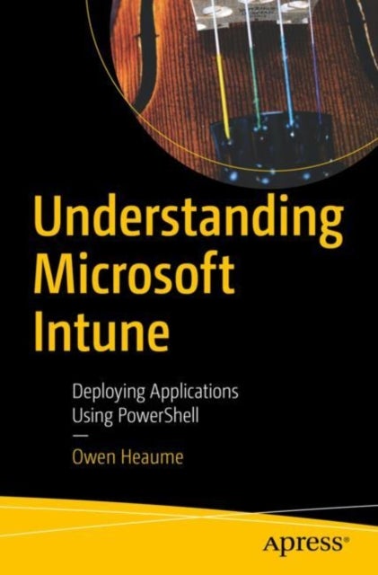 Understanding Microsoft Intune - Deploying Applications Using PowerShell