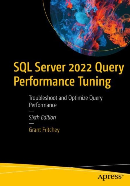 SQL Server 2022 Query Performance Tuning - Troubleshoot and Optimize Query Performance