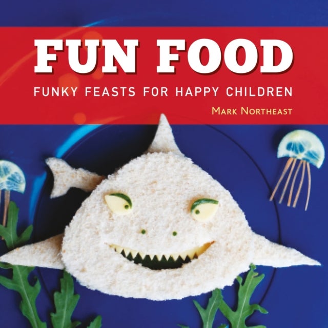 Fun Food - Funky feasts for happy children