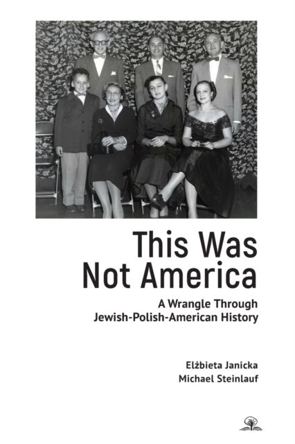 This Was Not America - A Wrangle Through Jewish-Polish-American History