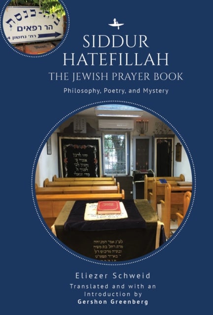 Siddur Hatefillah - The Jewish Prayer Book. Philosophy, Poetry, and Mystery
