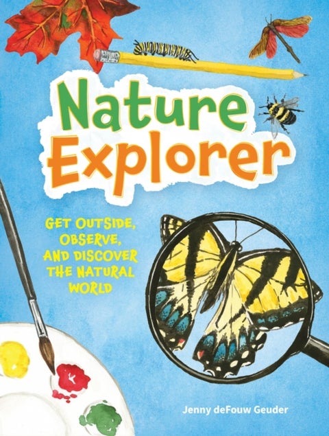 Nature Explorer - Get Outside, Observe, and Discover the Natural World