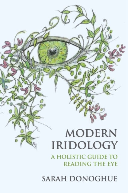 Modern Iridology - A Holistic Guide to Reading the Eye