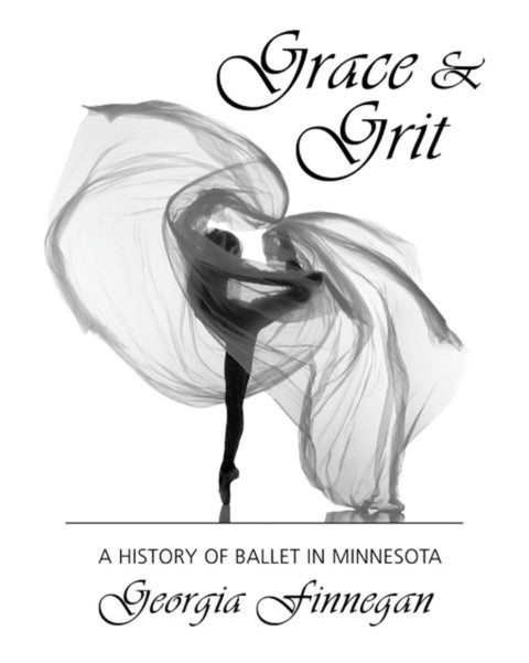 Grace & Grit - A History of Ballet in Minnesota
