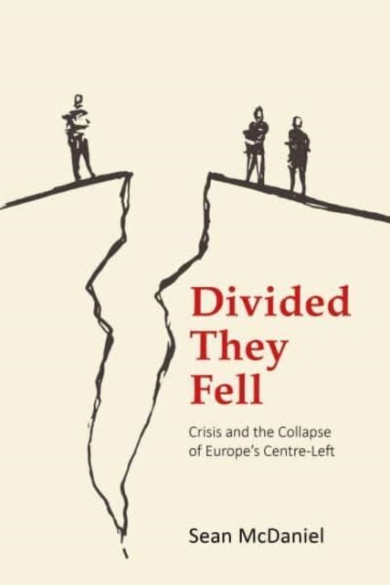 Divided They Fell - Crisis and the Collapse of Europe's Centre-Left