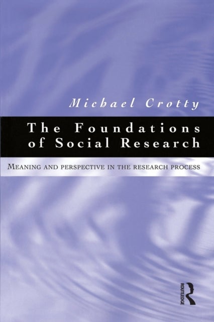Foundations of Social Research - Meaning and perspective in the research process