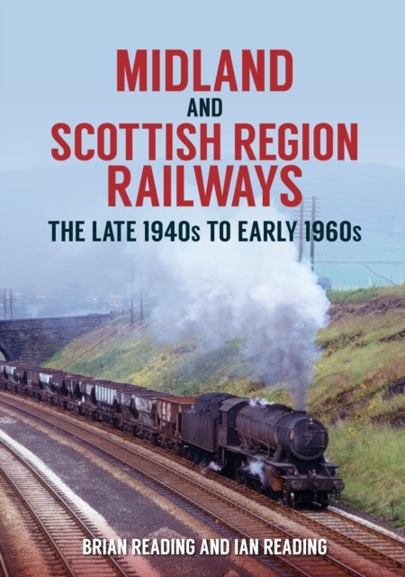 Midland and Scottish Region Railways - The Late 1940s to the Early 1960s