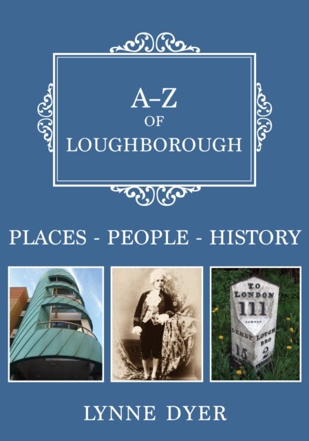 A-Z of Loughborough - Places-People-History