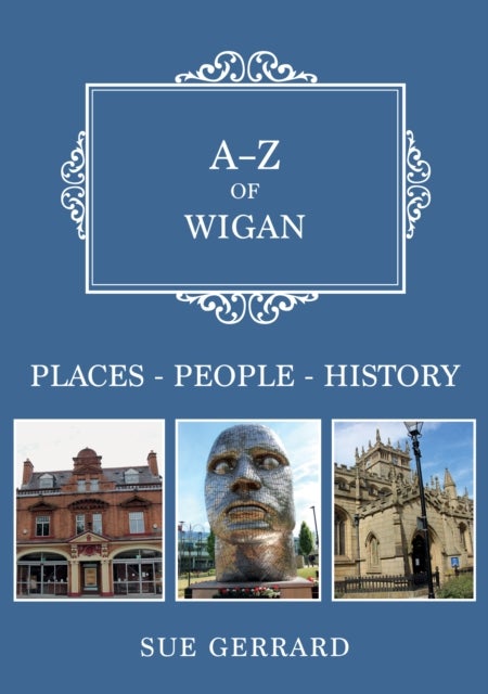 A-Z of Wigan - Places-People-History