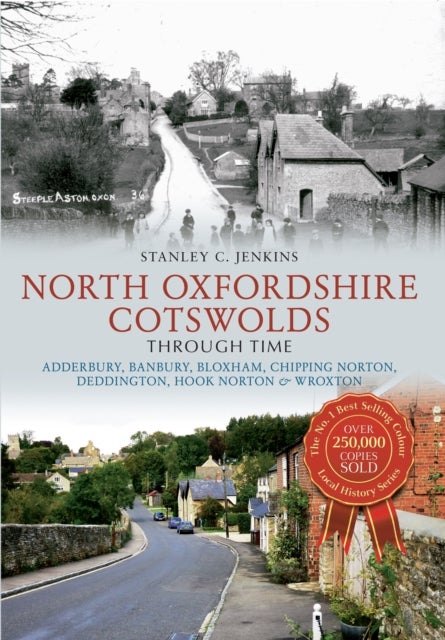 North Oxfordshire Cotswolds Through Time - Adderbury, Banbury, Bloxham, Chipping Norton, Deddington, Hook Norton & Wroxton