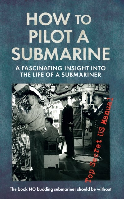 How to Pilot a Submarine - The Second World War Manual