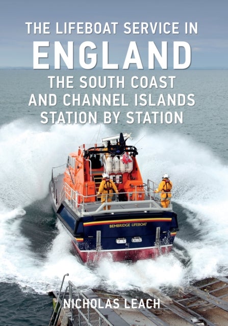 The Lifeboat Service in England: The South Coast and Channel Islands - Station by Station