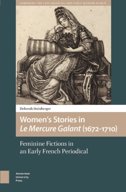Women’s Stories in Le Mercure Galant (1672-1710) - Feminine Fictions in an Early French Periodical