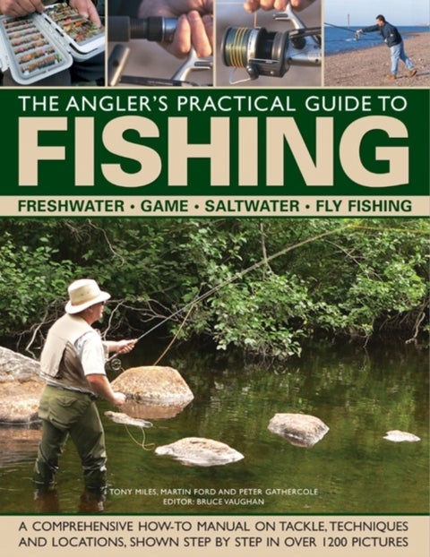 The Angler's Practical Guide to Fishing - Freshwater - Game - Satlwater - Fly Fishing