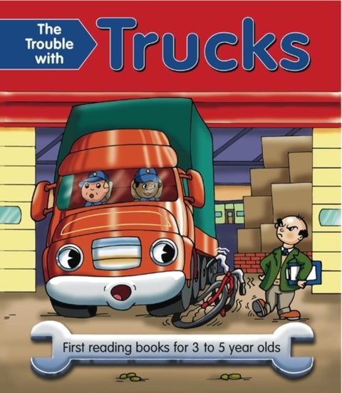 The Trouble with Trucks - First Reading Book for 3 to 5 Year Olds