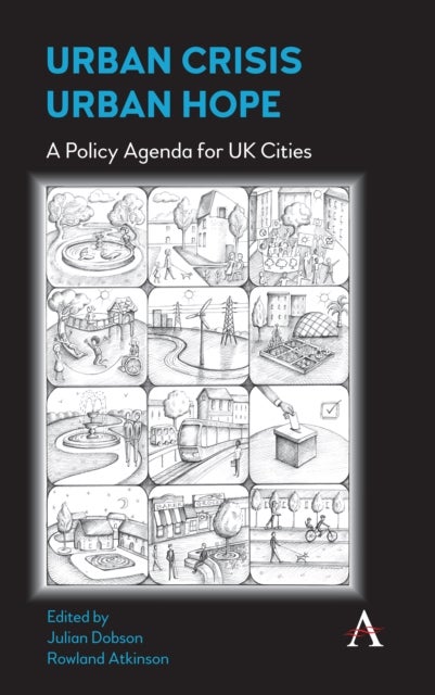 Urban Crisis, Urban Hope - A Policy Agenda for UK Cities