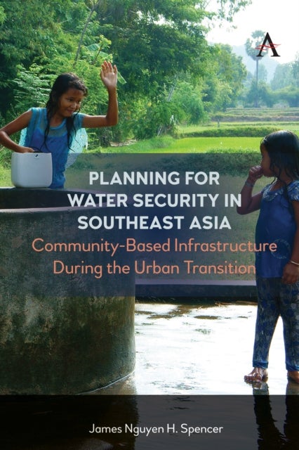 Planning for Water Security in Southeast Asia - Community-Based Infrastructure During the Urban Transition