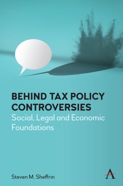 Behind Tax Policy Controversies - Social, Legal and Economic Foundations