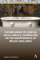 The Influence of Jose da Silva Lisboa¿s Journalism on the Independence of Brazil (1821-1822)