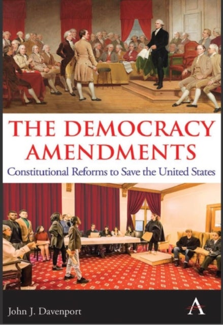 The Democracy Amendments - Constitutional Reforms to Save the United States