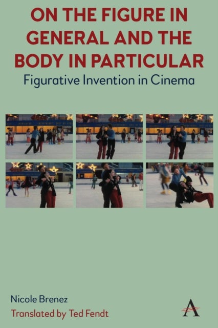 On The Figure In General And The Body In Particular - Figurative Invention In Cinema