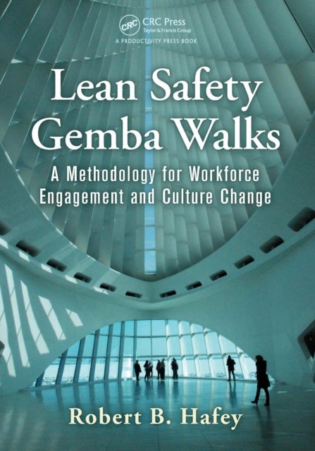 Lean Safety Gemba Walks - A Methodology for Workforce Engagement and Culture Change