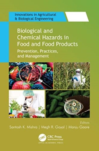 Biological and Chemical Hazards in Food and Food Products - Prevention, Practices, and Management