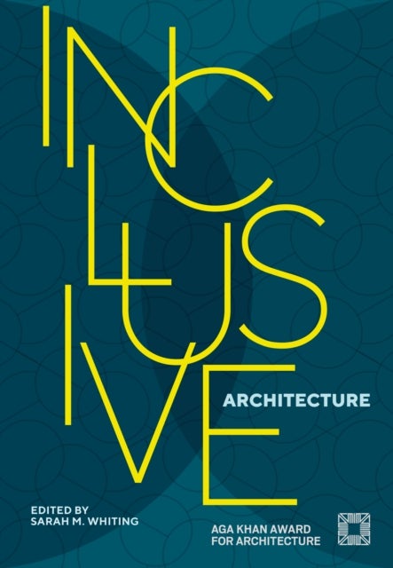 Inclusive Architecture - Aga Khan Award for Architecture 2022