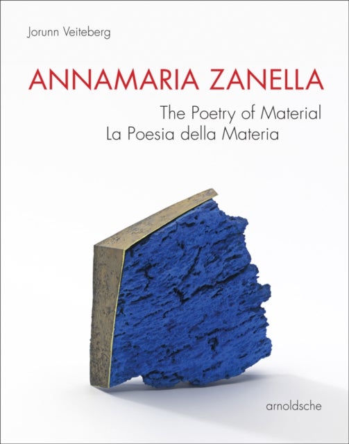 Annamaria Zanella - The Poetry of Material / La Poesia della Materia
